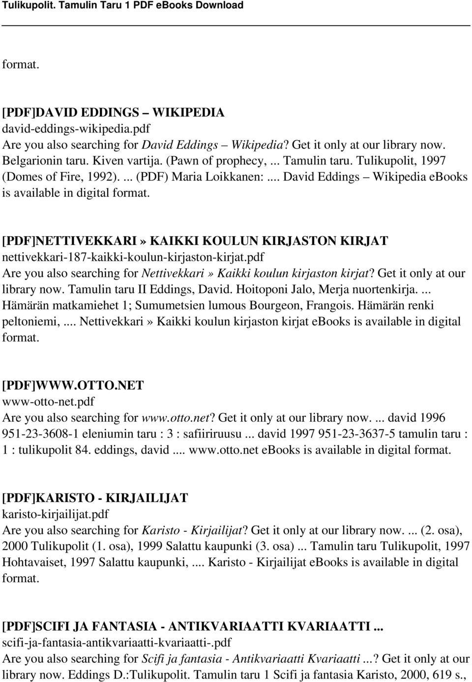.. David Eddings Wikipedia ebooks is available in digital [PDF]NETTIVEKKARI» KAIKKI KOULUN KIRJASTON KIRJAT nettivekkari-187-kaikki-koulun-kirjaston-kirjat.