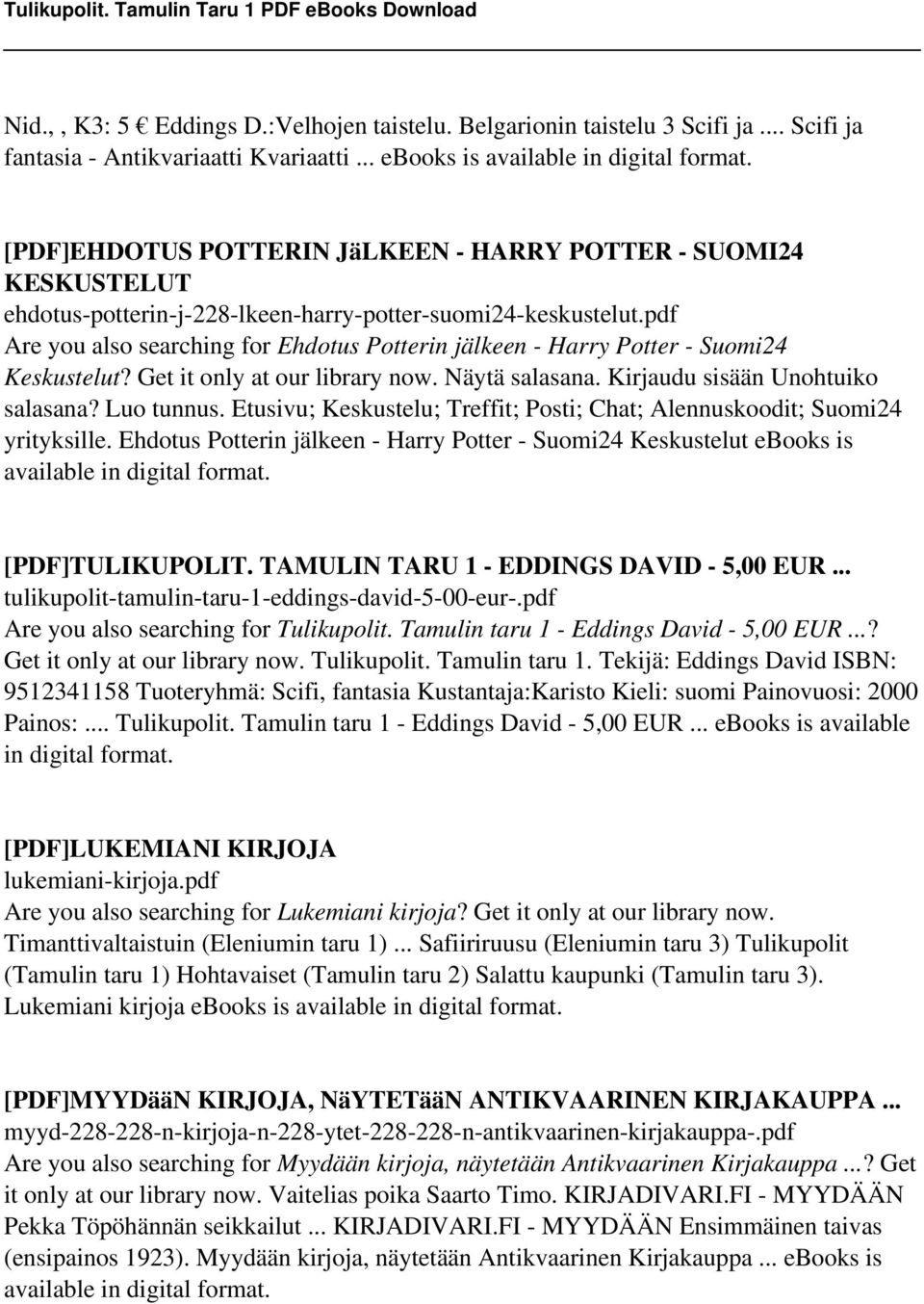 pdf Are you also searching for Ehdotus Potterin jälkeen - Harry Potter - Suomi24 Keskustelut? Get it only at our library now. Näytä salasana. Kirjaudu sisään Unohtuiko salasana? Luo tunnus.