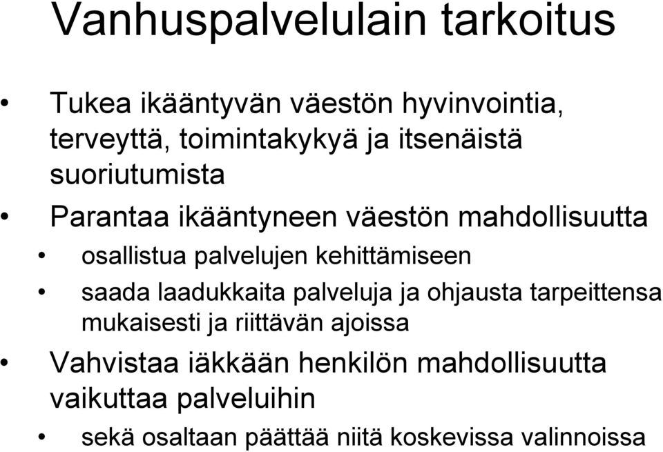 kehittämiseen saada laadukkaita palveluja ja ohjausta tarpeittensa mukaisesti ja riittävän ajoissa