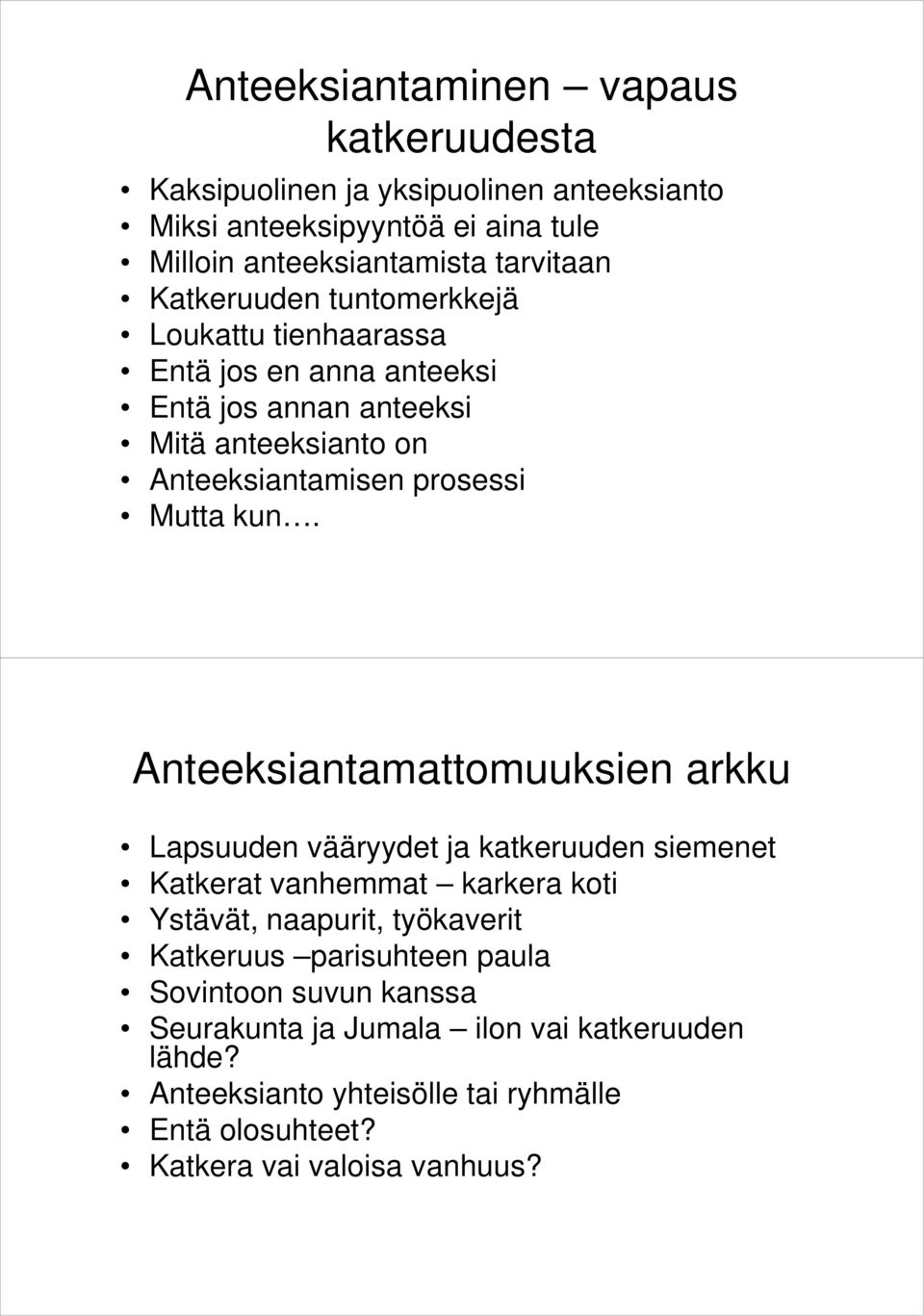 Anteeksiantamattomuuksien arkku Lapsuuden vääryydet ja katkeruuden siemenet Katkerat vanhemmat karkera koti Ystävät, naapurit, työkaverit Katkeruus