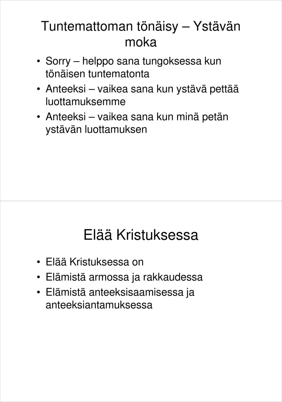 vaikea sana kun minä petän ystävän luottamuksen Elää Kristuksessa Elää