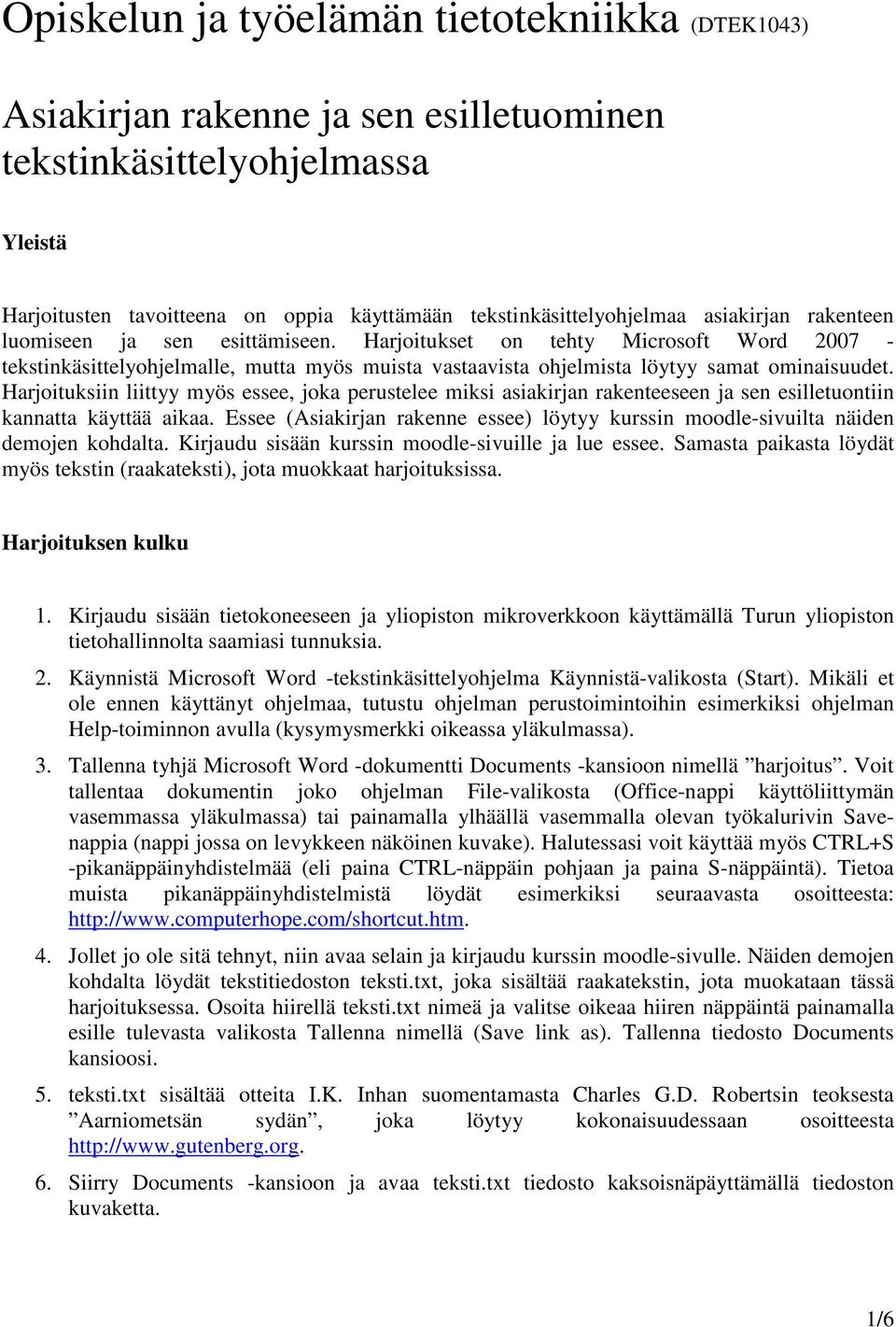 Harjoituksiin liittyy myös essee, joka perustelee miksi asiakirjan rakenteeseen ja sen esilletuontiin kannatta käyttää aikaa.