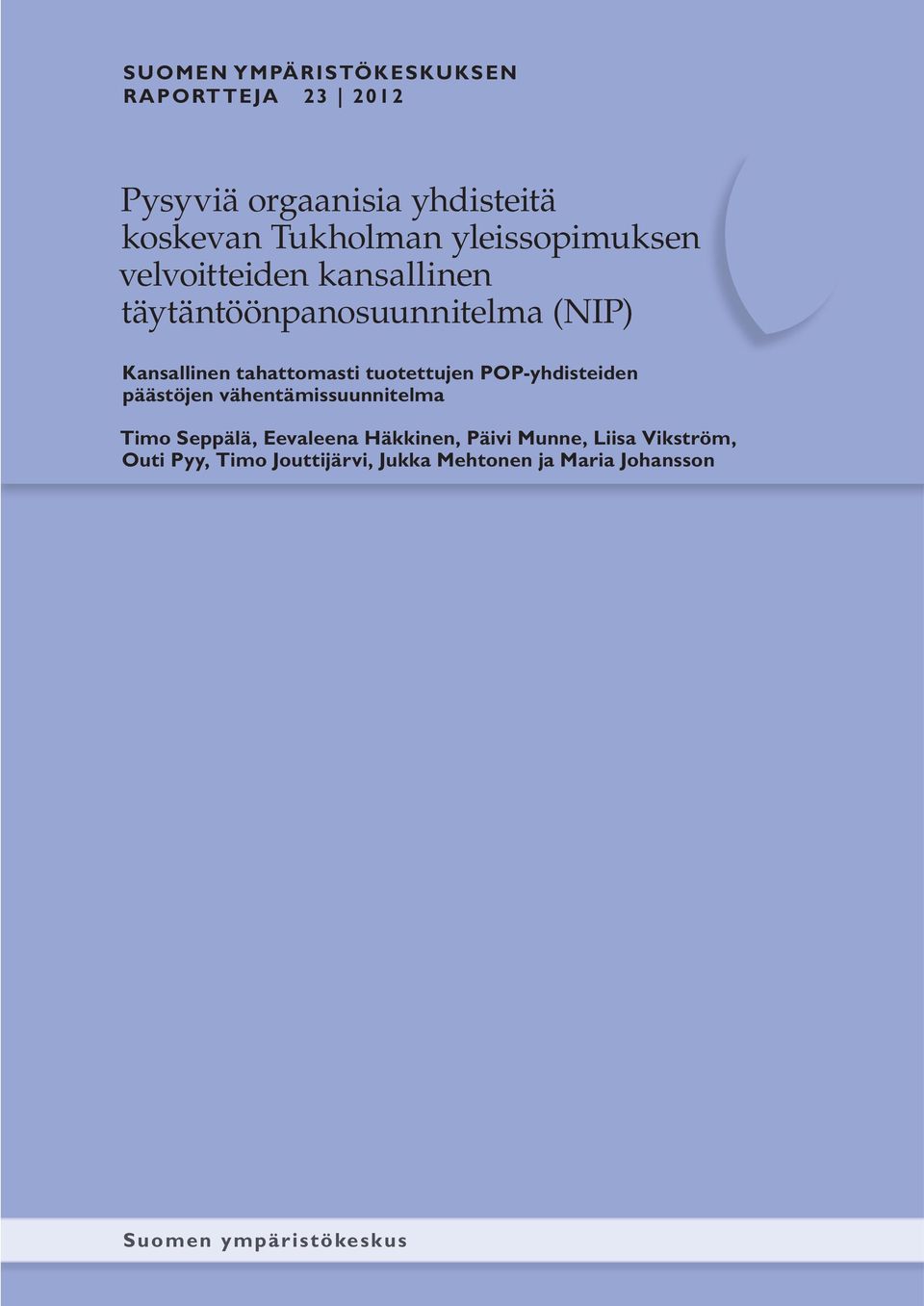 tuotettujen POP-yhdisteiden päästöjen vähentämissuunnitelma Timo Seppälä, Eevaleena Häkkinen, Päivi