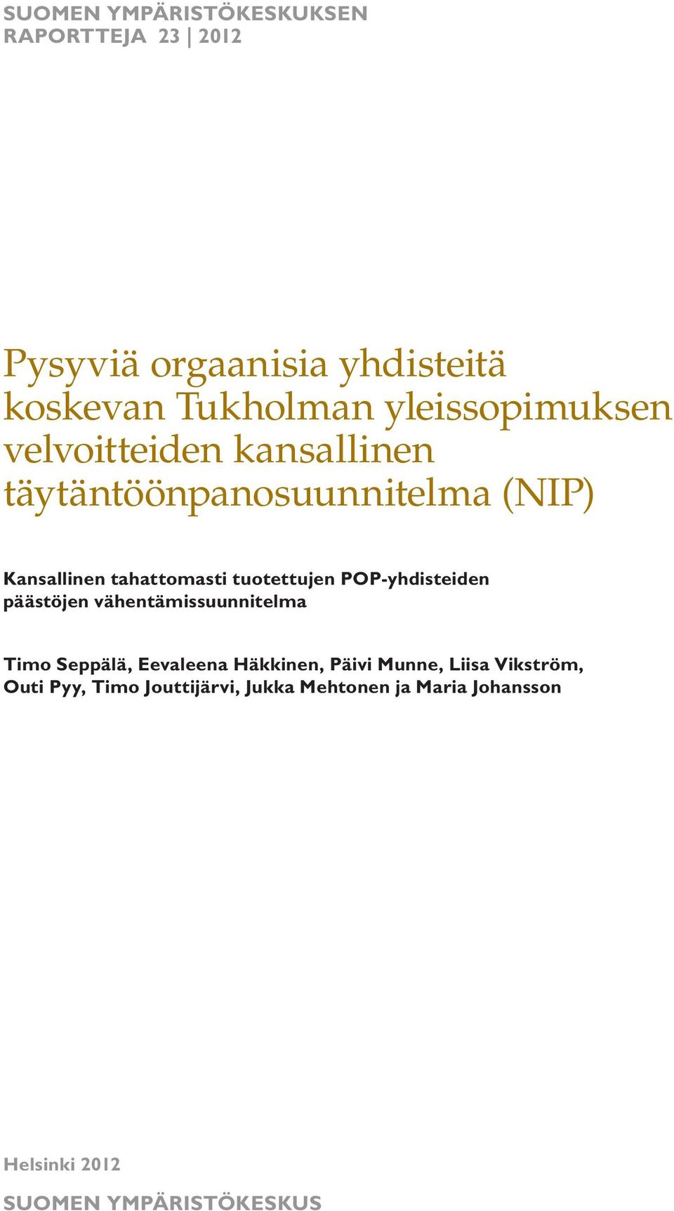 tuotettujen POP-yhdisteiden päästöjen vähentämissuunnitelma Timo Seppälä, Eevaleena Häkkinen, Päivi