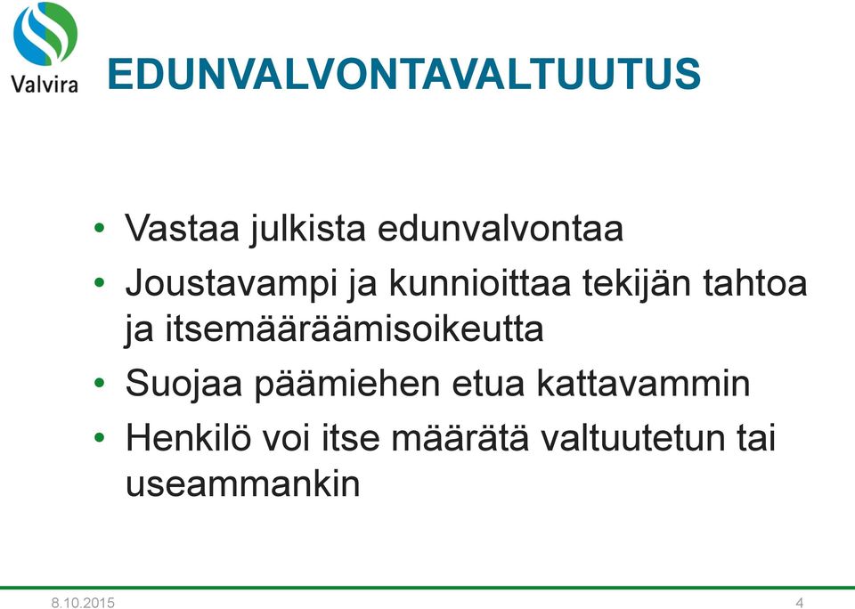 itsemääräämisoikeutta Suojaa päämiehen etua