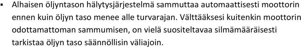 Välttääksesi kuitenkin moottorin odottamattoman sammumisen, on