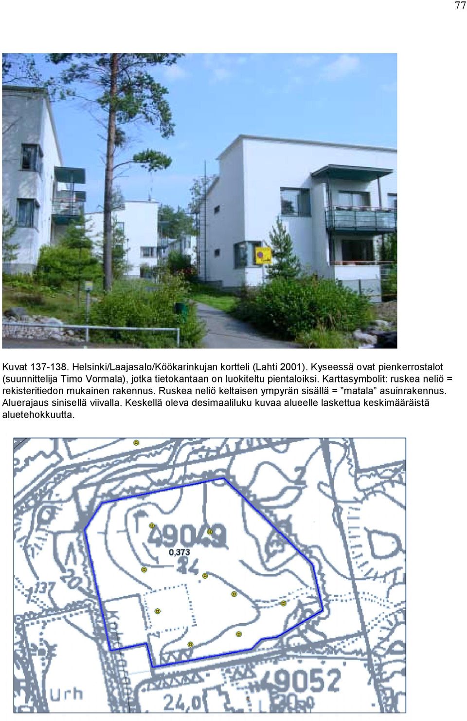 Karttasymbolit: ruskea neliö = rekisteritiedon mukainen rakennus.