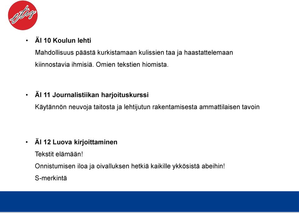 ÄI 11 Journalistiikan harjoituskurssi Käytännön neuvoja taitosta ja lehtijutun