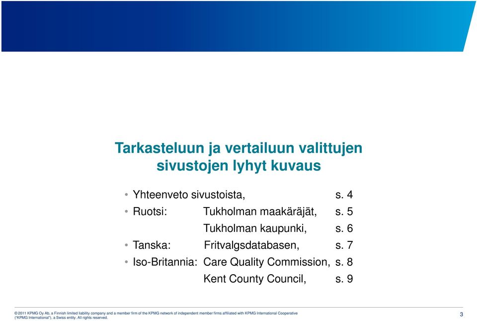 5 Tukholman kaupunki, s. 6 Tanska: Fritvalgsdatabasen, s.