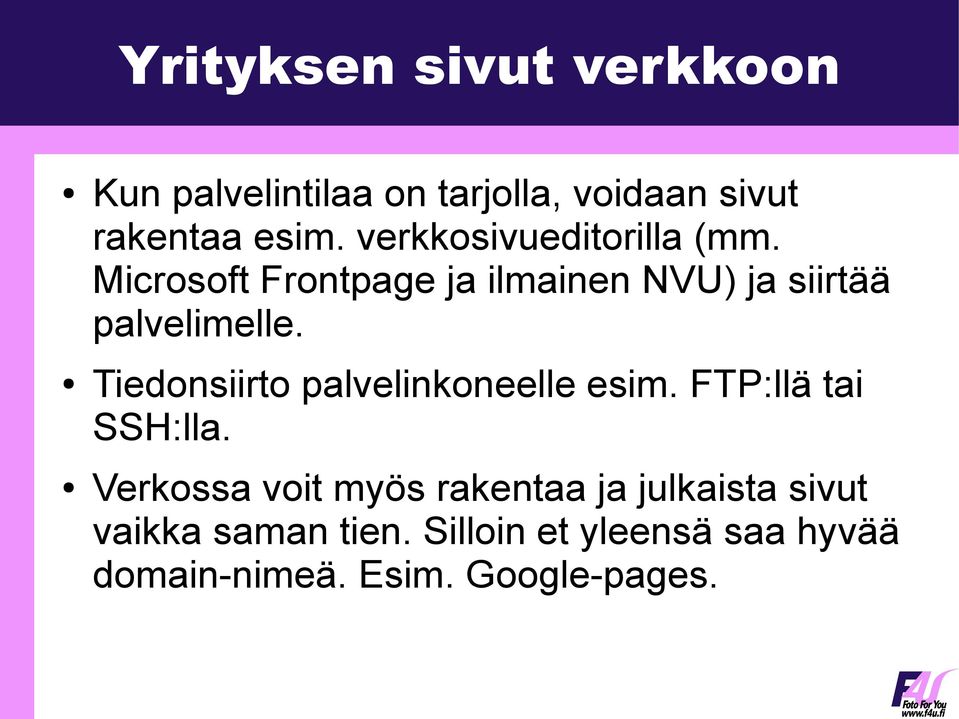 Tiedonsiirto palvelinkoneelle esim. FTP:llä tai SSH:lla.