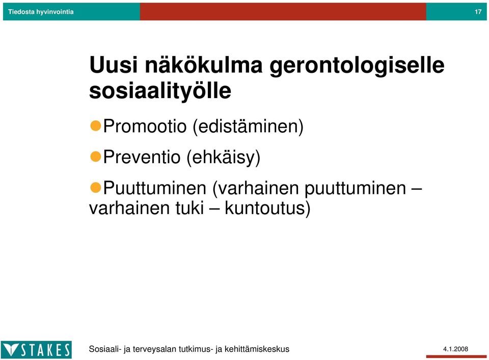 (edistäminen) Preventio (ehkäisy)