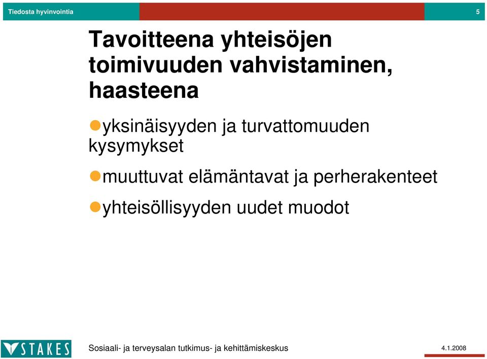 yksinäisyyden ja turvattomuuden kysymykset