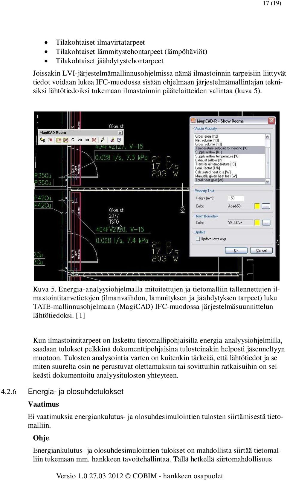 Energia-analyysiohjelmalla mitoitettujen ja tietomalliin tallennettujen ilmastointitarvetietojen (ilmanvaihdon, lämmityksen ja jäähdytyksen tarpeet) luku TATE-mallinnusohjelmaan (MagiCAD)