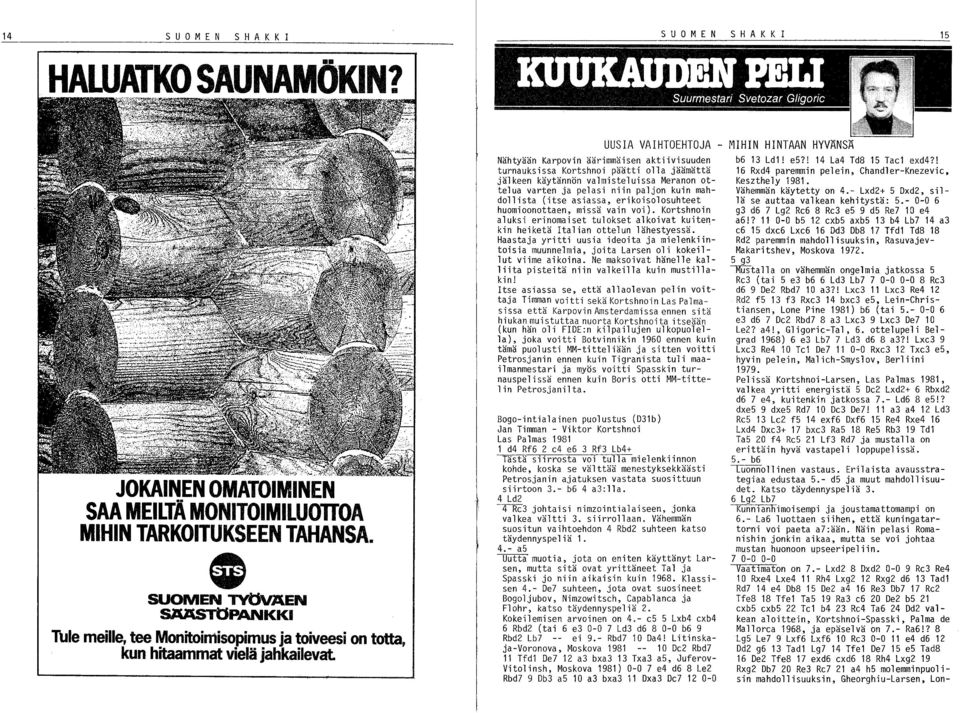turnauksissa Kortshnoi päätti olla jäämättä jälkeen käytännön valmisteluissa Meranon ottelua varten ja pelasi niin paljon kuin mahdollista (itse asiassa, erikoisolosuhteet huomioonottaen, missä vain