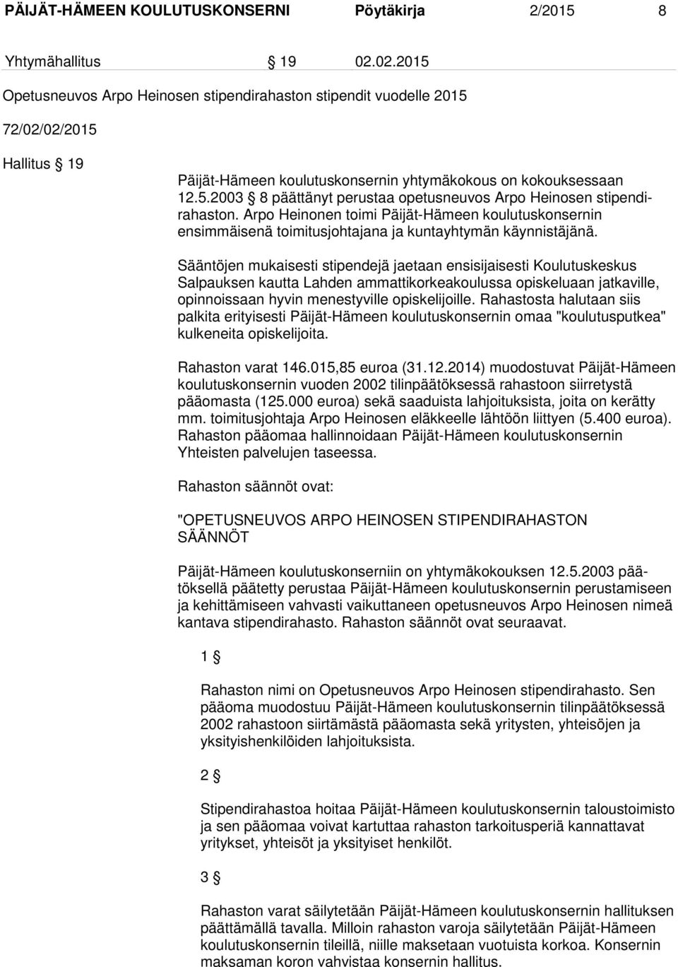 Arpo Heinonen toimi Päijät-Hämeen koulutuskonsernin ensimmäisenä toimitusjohtajana ja kuntayhtymän käynnistäjänä.