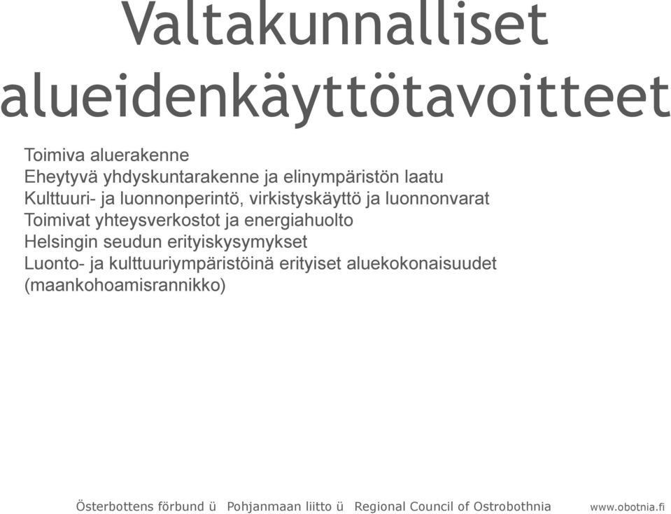 virkistyskäyttö ja luonnonvarat Toimivat yhteysverkostot ja energiahuolto Helsingin