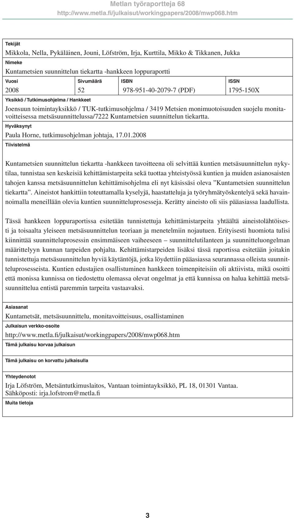 metsäsuunnittelussa/7222 Kuntametsien suunnittelun tiekartta. Hyväksynyt Paula Horne, tutkimusohjelman johtaja, 17.01.