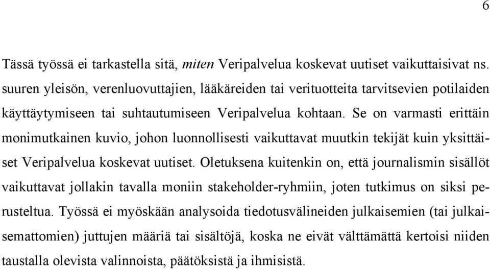 Se on varmasti erittäin monimutkainen kuvio, johon luonnollisesti vaikuttavat muutkin tekijät kuin yksittäiset Veripalvelua koskevat uutiset.