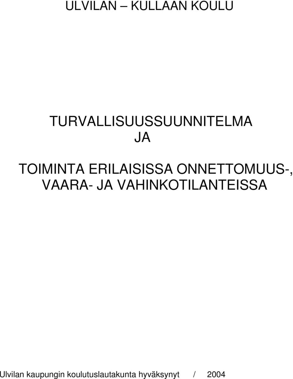 ERILAISISSA ONNETTOMUUS-, VAARA- JA