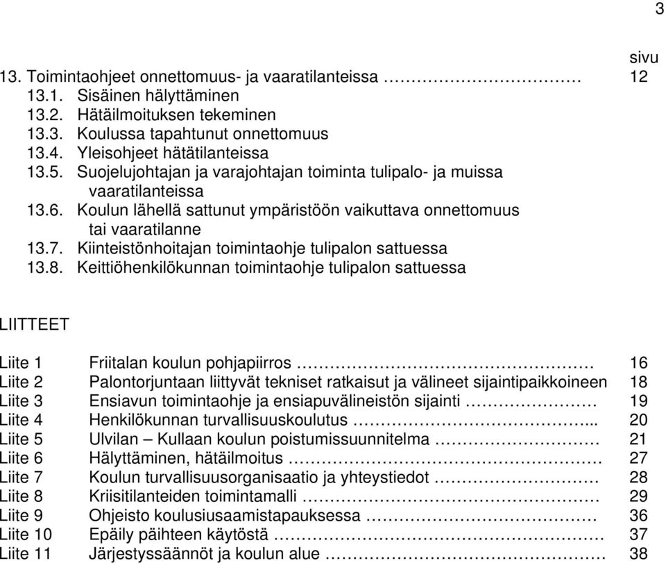 Kiinteistönhoitajan toimintaohje tulipalon sattuessa 13.8.