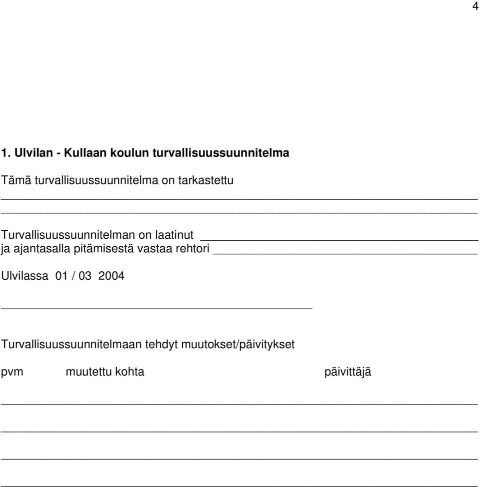 laatinut ja ajantasalla pitämisestä vastaa rehtori Ulvilassa 01 / 03