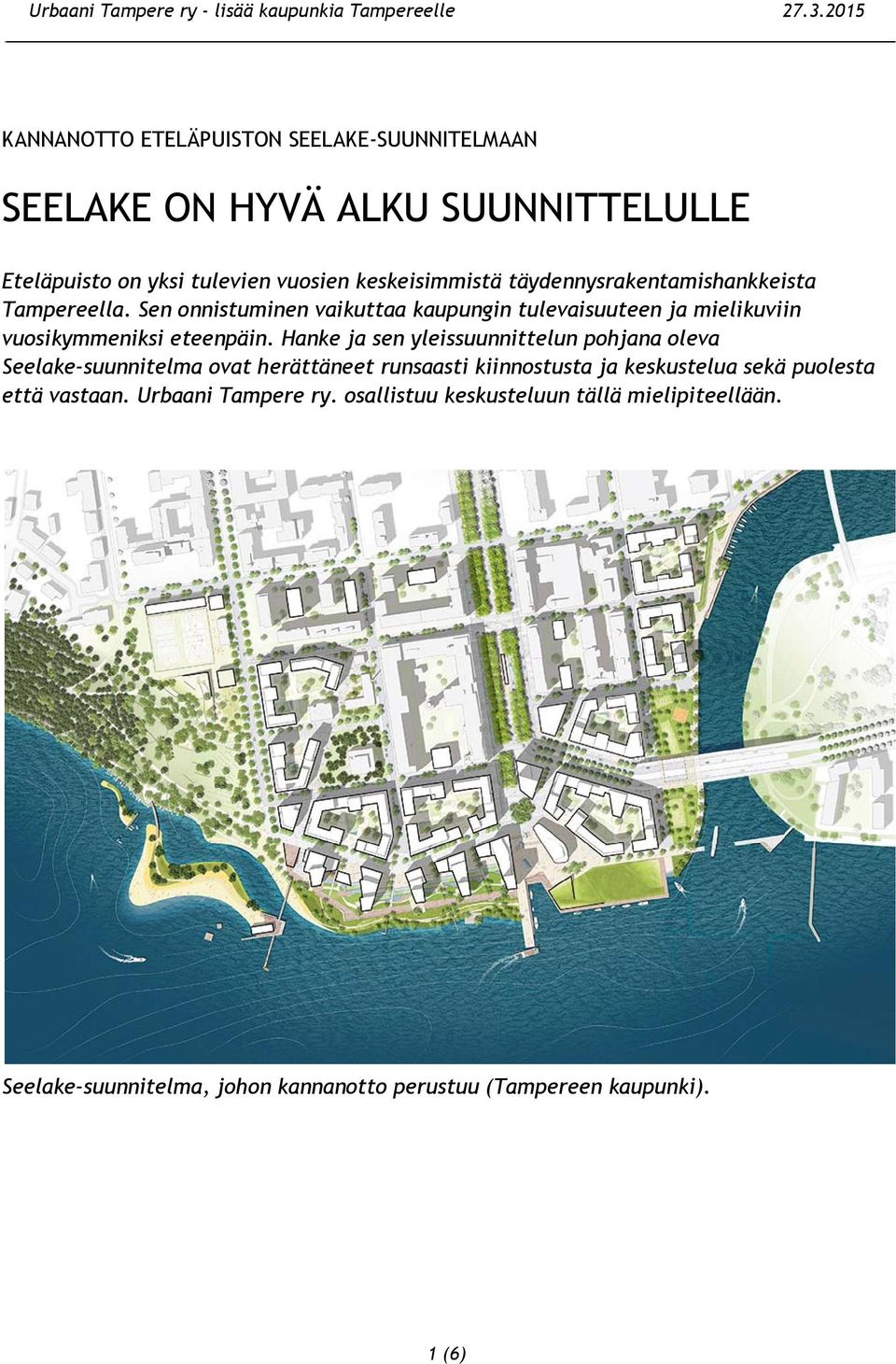 täydennysrakentamishankkeista Tampereella. Sen onnistuminen vaikuttaa kaupungin tulevaisuuteen ja mielikuviin vuosikymmeniksi eteenpäin.