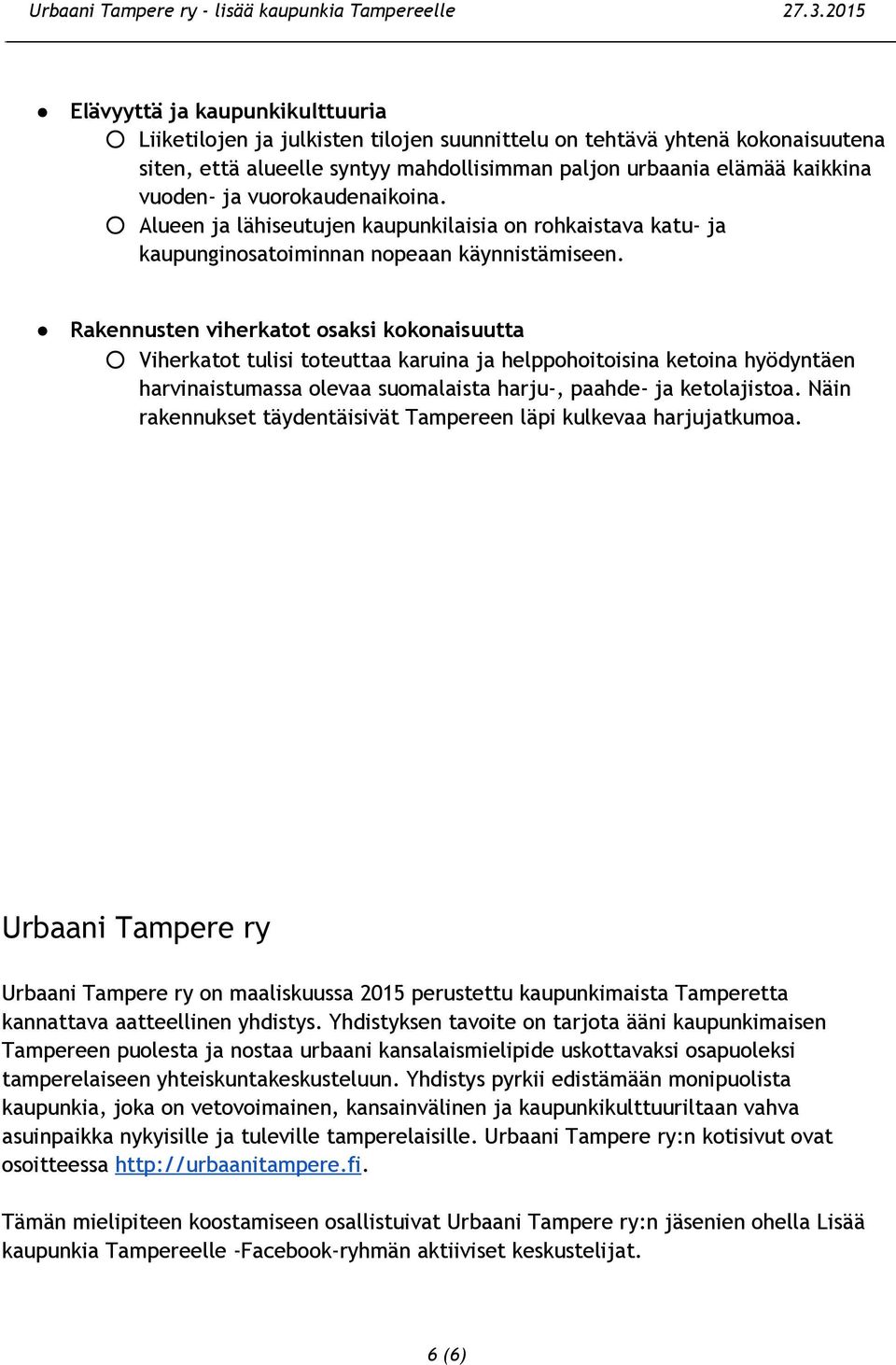 Rakennusten viherkatot osaksi kokonaisuutta Viherkatot tulisi toteuttaa karuina ja helppohoitoisina ketoina hyödyntäen harvinaistumassa olevaa suomalaista harju-, paahde- ja ketolajistoa.