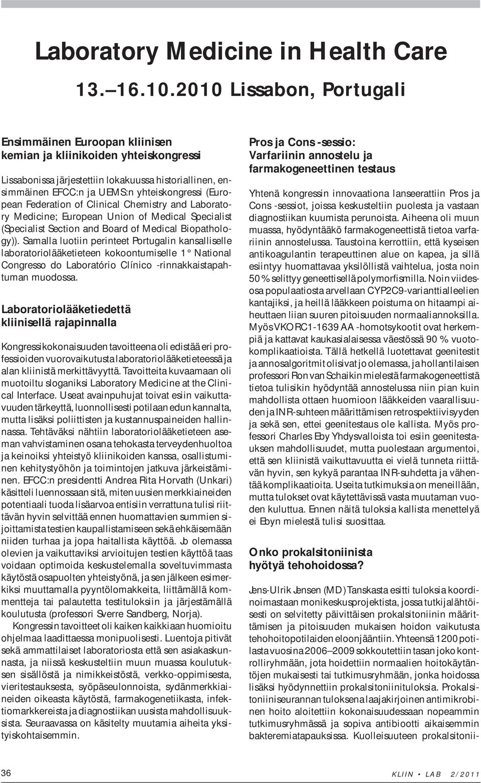 (European Federation of Clinical Chemistry and Laboratory Medicine; European Union of Medical Specialist (Specialist Section and Board of Medical Biopathology)).