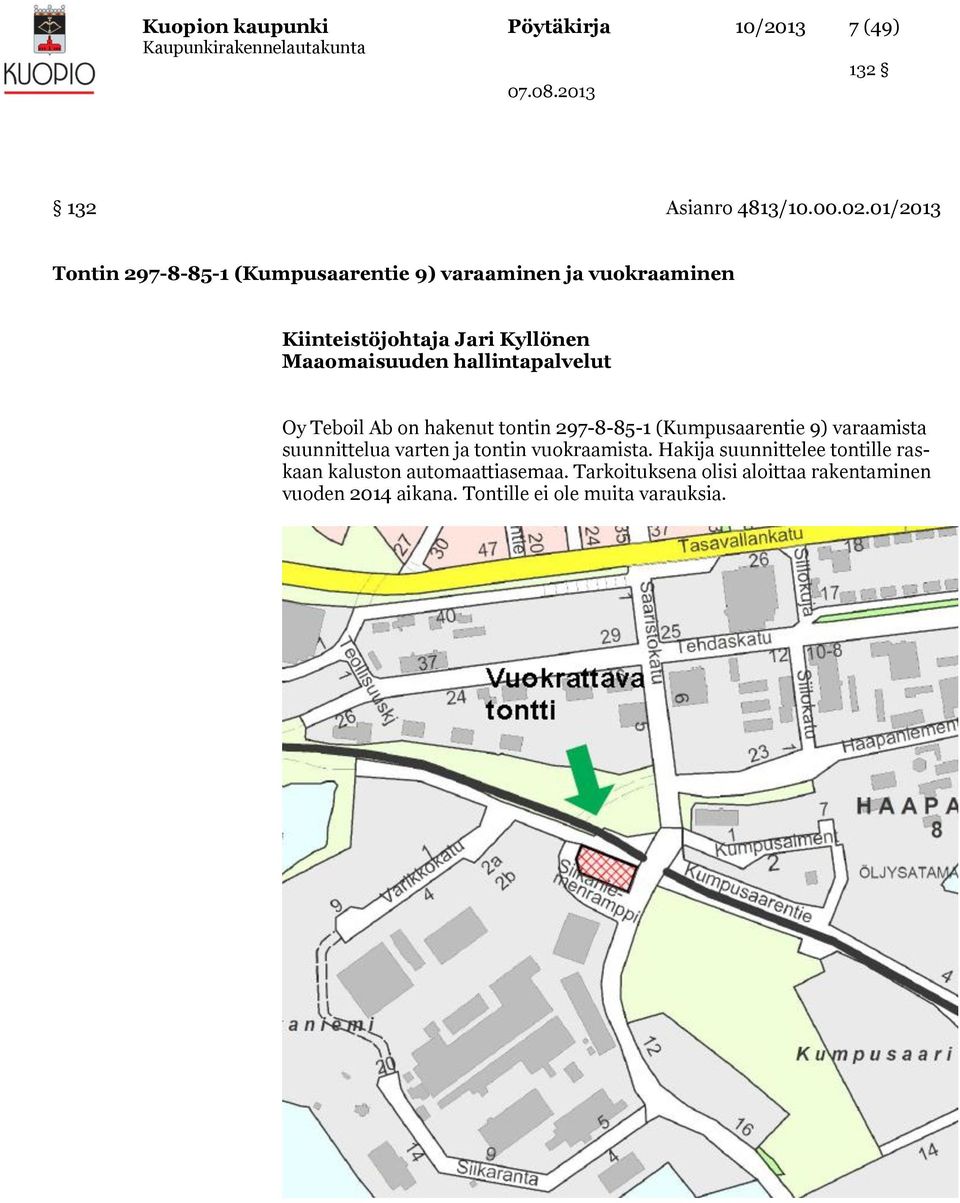 hallintapalvelut Oy Teboil Ab on hakenut tontin 297-8-85-1 (Kumpusaarentie 9) varaamista suunnittelua varten ja tontin