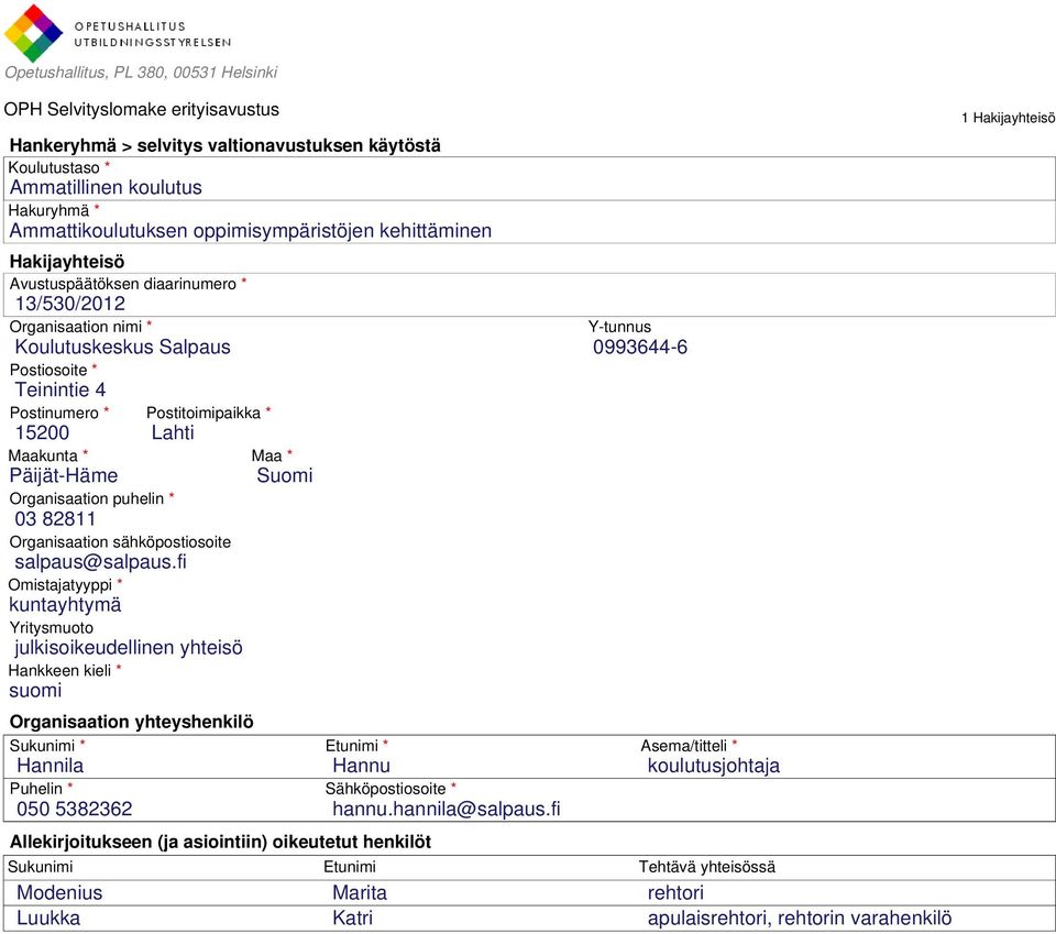 Lahti Maakunta * Maa * Päijät-Häme Suomi Organisaation puhelin * 03 82811 Organisaation sähköpostiosoite salpaus@salpaus.