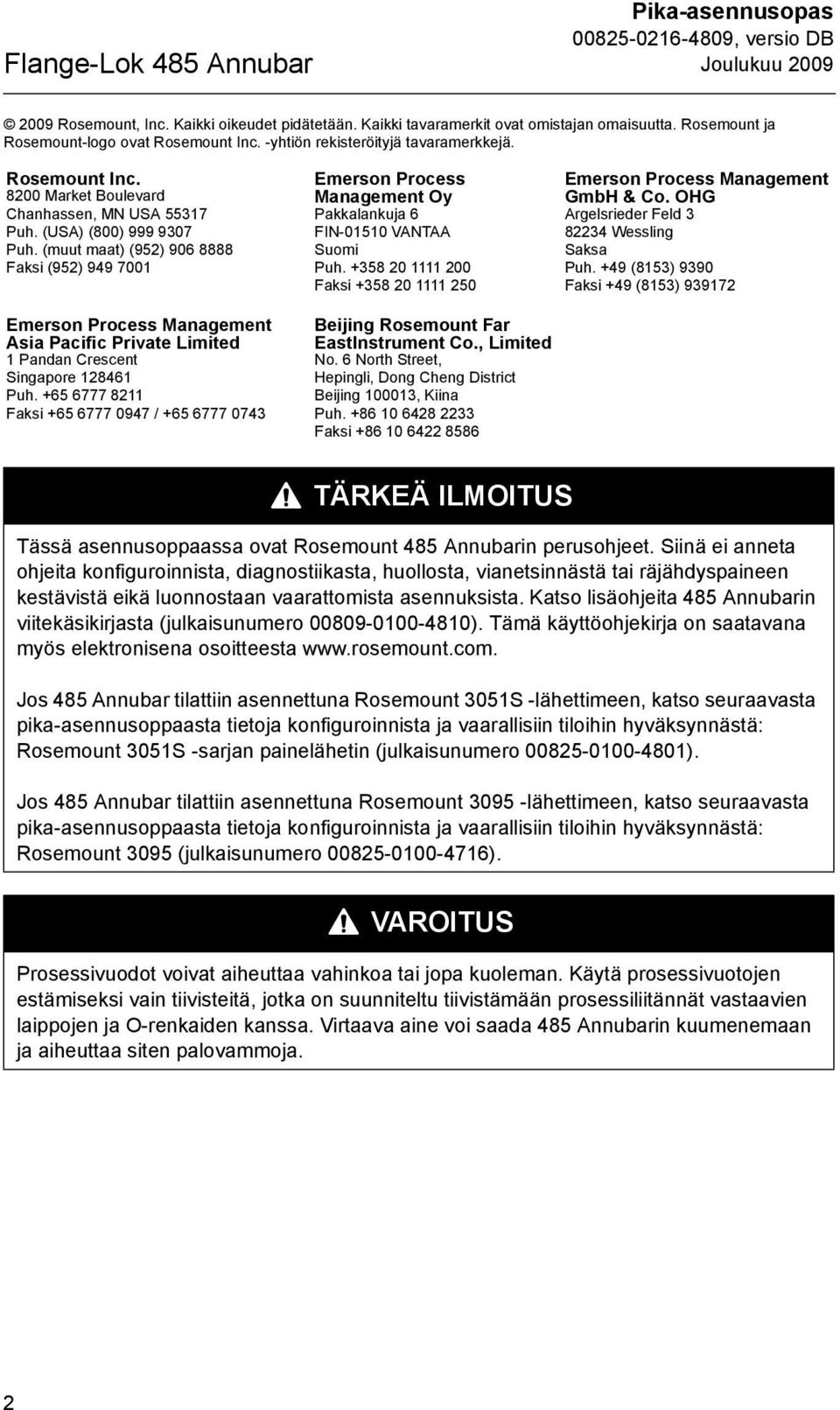 (muut maat) (952) 906 Faksi (952) 99 7001 Emerson Process Management Asia Pacific Private Limited 1 Pandan Crescent Singapore 1261 Puh.