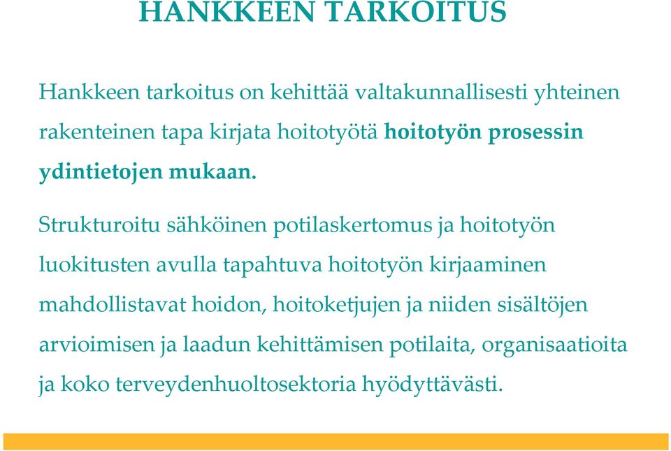 Strukturoitu sähköinen potilaskertomus ja hoitotyön luokitusten avulla tapahtuva hoitotyön kirjaaminen