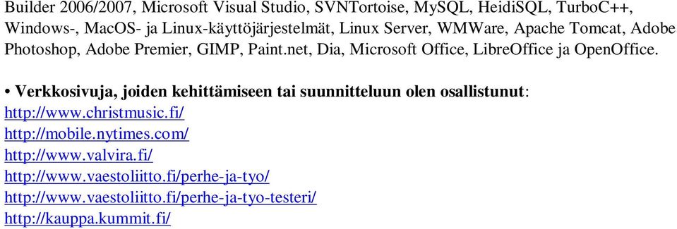 net, Dia, Microsoft Office, LibreOffice ja OpenOffice.