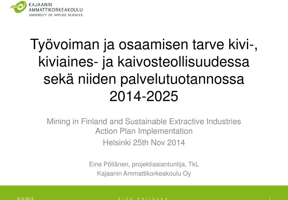 Industries Action Plan Implementation Helsinki 25th Nov 2014 Eine Pöllänen,
