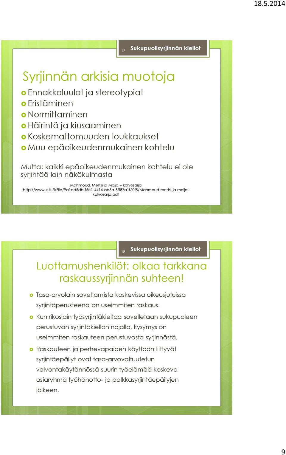 fi/file/9a1ad5db-f5e1-4414-ab5a-5ff87a1f60f8/mahmoud-mertsi-ja-maijakalvosarja.pdf Luottamushenkilöt: olkaa tarkkana raskaussyrjinnän suhteen!