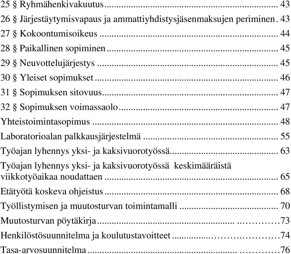 .. 48 Laboratorioalan palkkausjärjestelmä... 55 Työajan lyhennys yksi- ja kaksivuorotyössä.