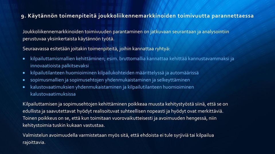 bruttomallia kannattaa kehittää kannustavammaksi ja innovaatioista palkitsevaksi kilpailutilanteen huomioiminen kilpailukohteiden määrittelyssä ja automäärissä sopimusmallien ja sopimusehtojen