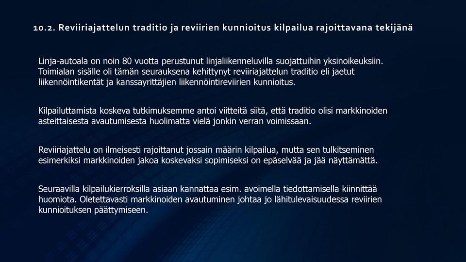 Kilpailuttamista koskeva tutkimuksemme antoi viitteitä siitä, että traditio olisi markkinoiden asteittaisesta avautumisesta huolimatta vielä jonkin verran voimissaan.