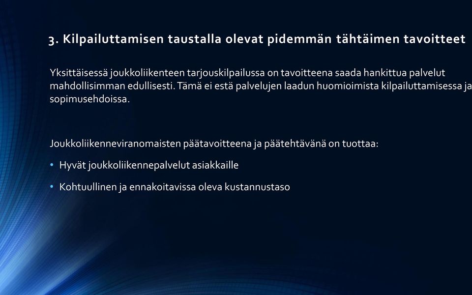 Tämä ei estä palvelujen laadun huomioimista kilpailuttamisessa ja sopimusehdoissa.