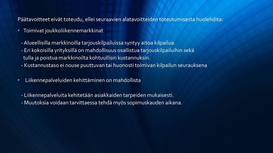 - Eri kokoisilla yrityksillä on mahdollisuus osallistua tarjouskilpailuihin sekä tulla ja poistua markkinoilta kohtuullisin kustannuksin.