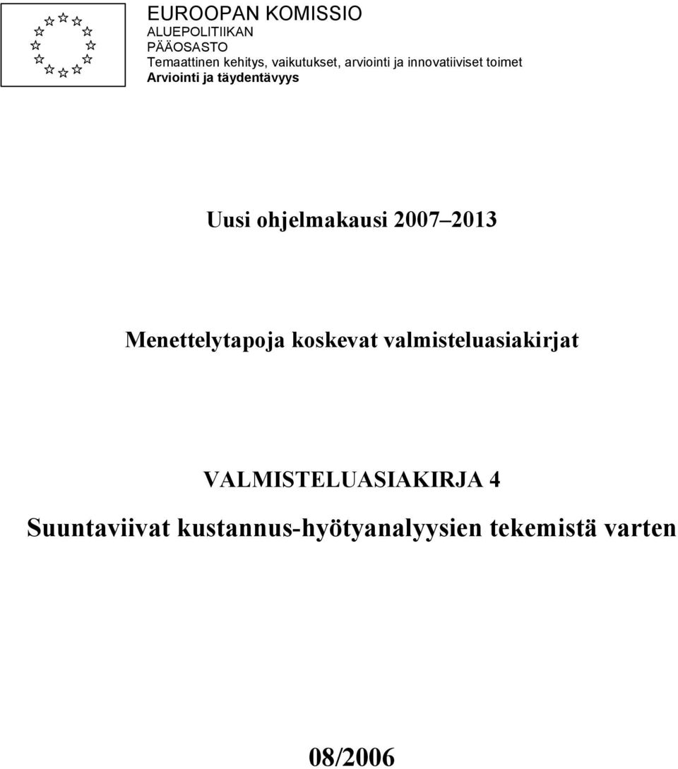 Uusi ohjelmakausi 2007 2013 Menettelytapoja koskevat valmisteluasiakirjat