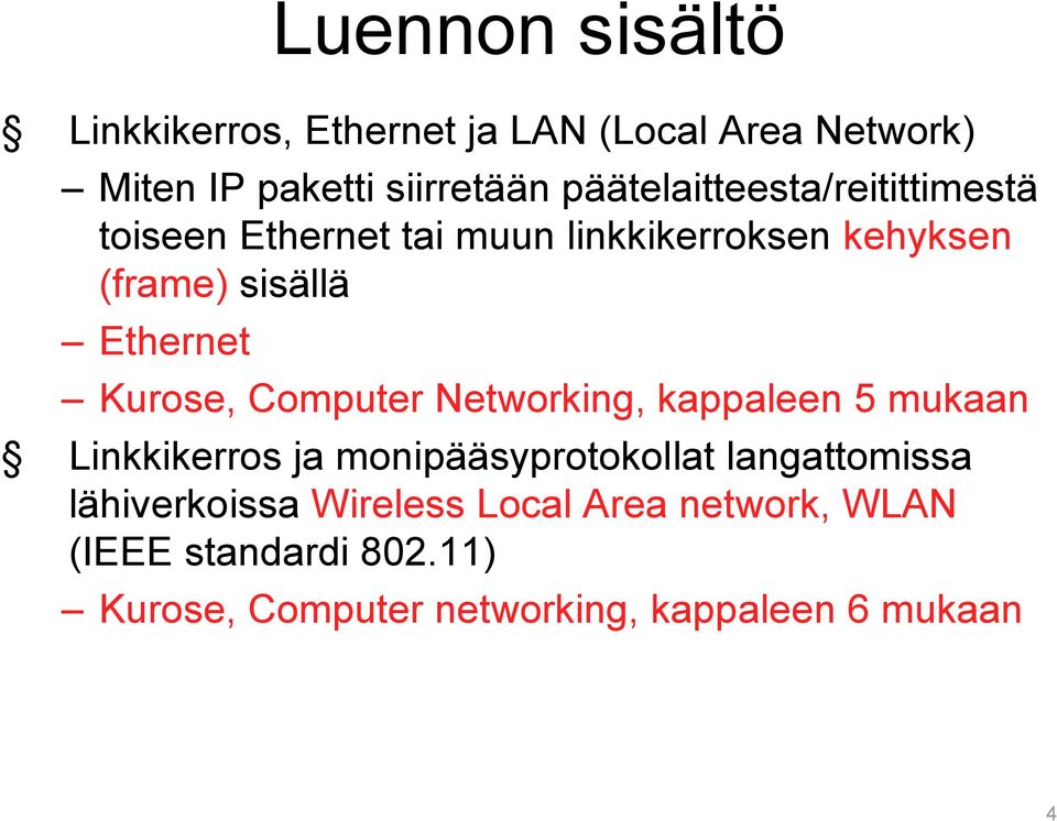 Kurose, Computer Networking, kappaleen 5 mukaan Linkkikerros ja monipääsyprotokollat langattomissa