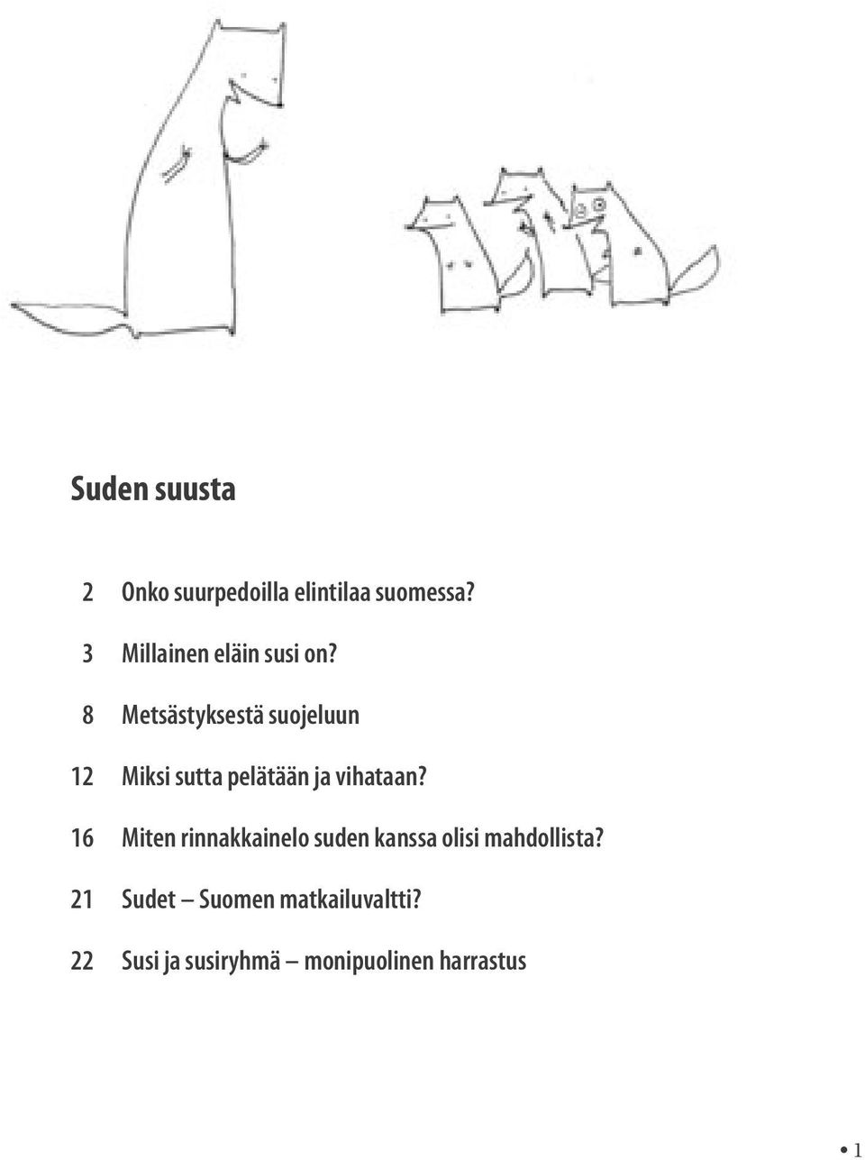 8 Metsästyksestä suojeluun 12 Miksi sutta pelätään ja vihataan?