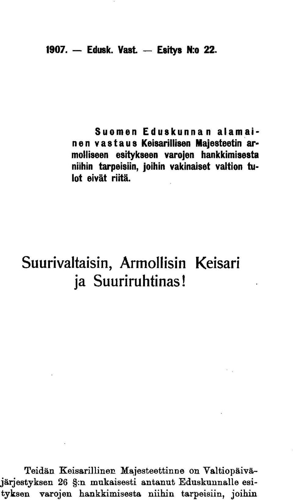 hankkimisesta niihin tarpeisiin, joihin vakinaiset valtion tulot eivät riitä.