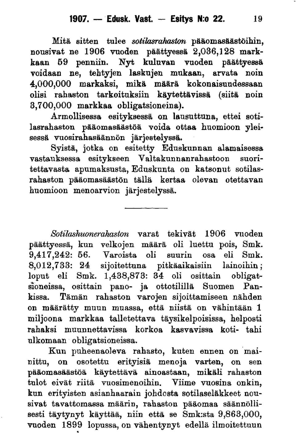 markkaa obligatsioneina). Armollisessa esityksessä on lausuttuna, ettei sotilasrahaston pääomasäästöä voida ottaa huomioon yleisessä vuosirahasäännön järjestelyssä.