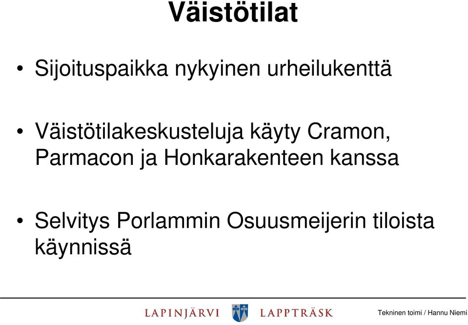 Cramon, Parmacon ja Honkarakenteen kanssa