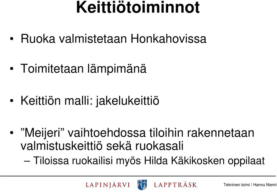 Meijeri vaihtoehdossa tiloihin rakennetaan