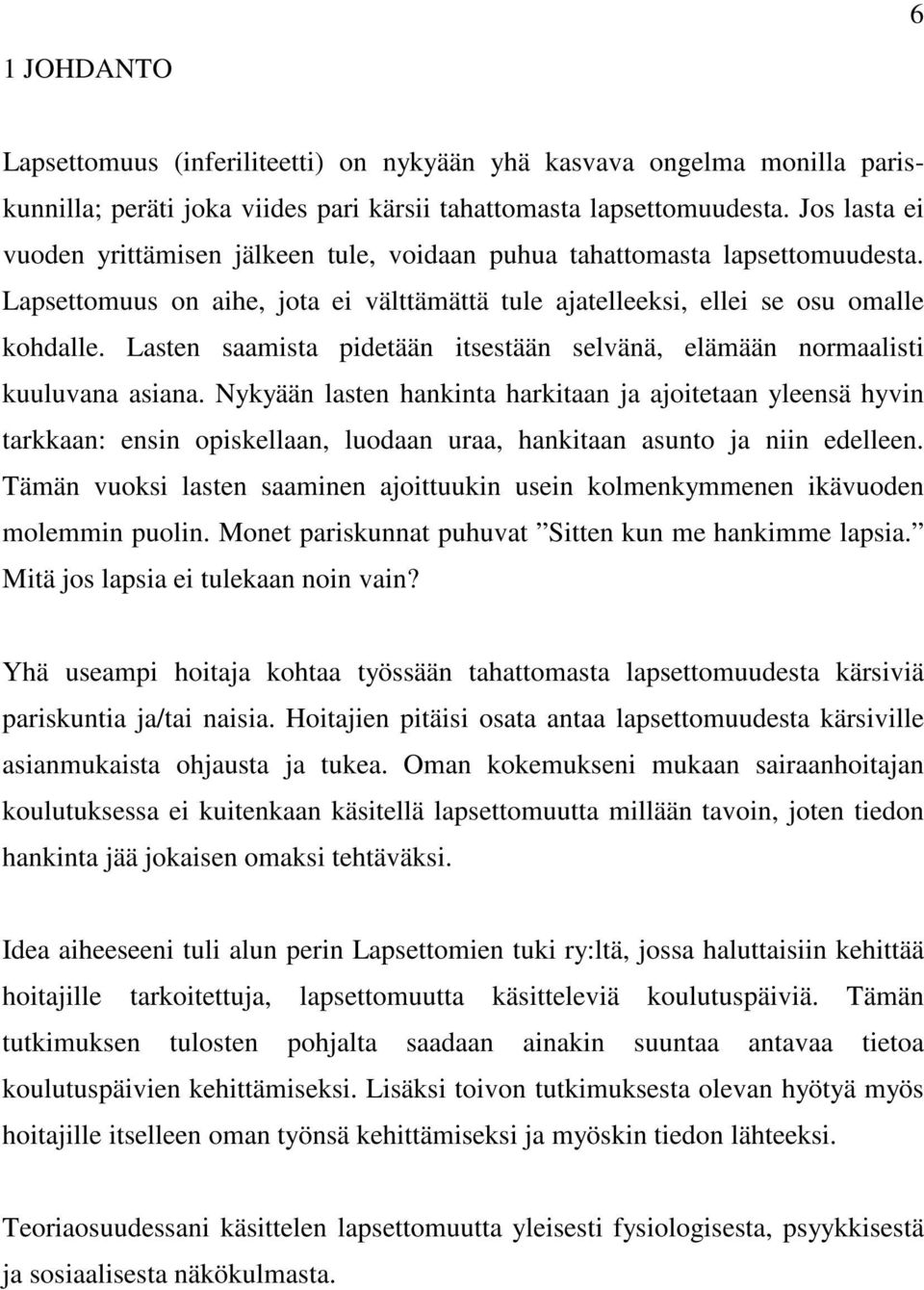 Lasten saamista pidetään itsestään selvänä, elämään normaalisti kuuluvana asiana.