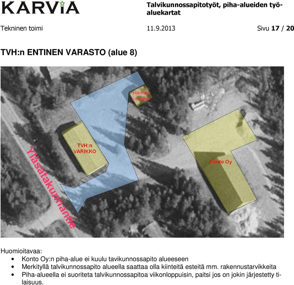 tavikunnossapito alueeseen Merkityllä talvikunnossapito alueella saattaa olla