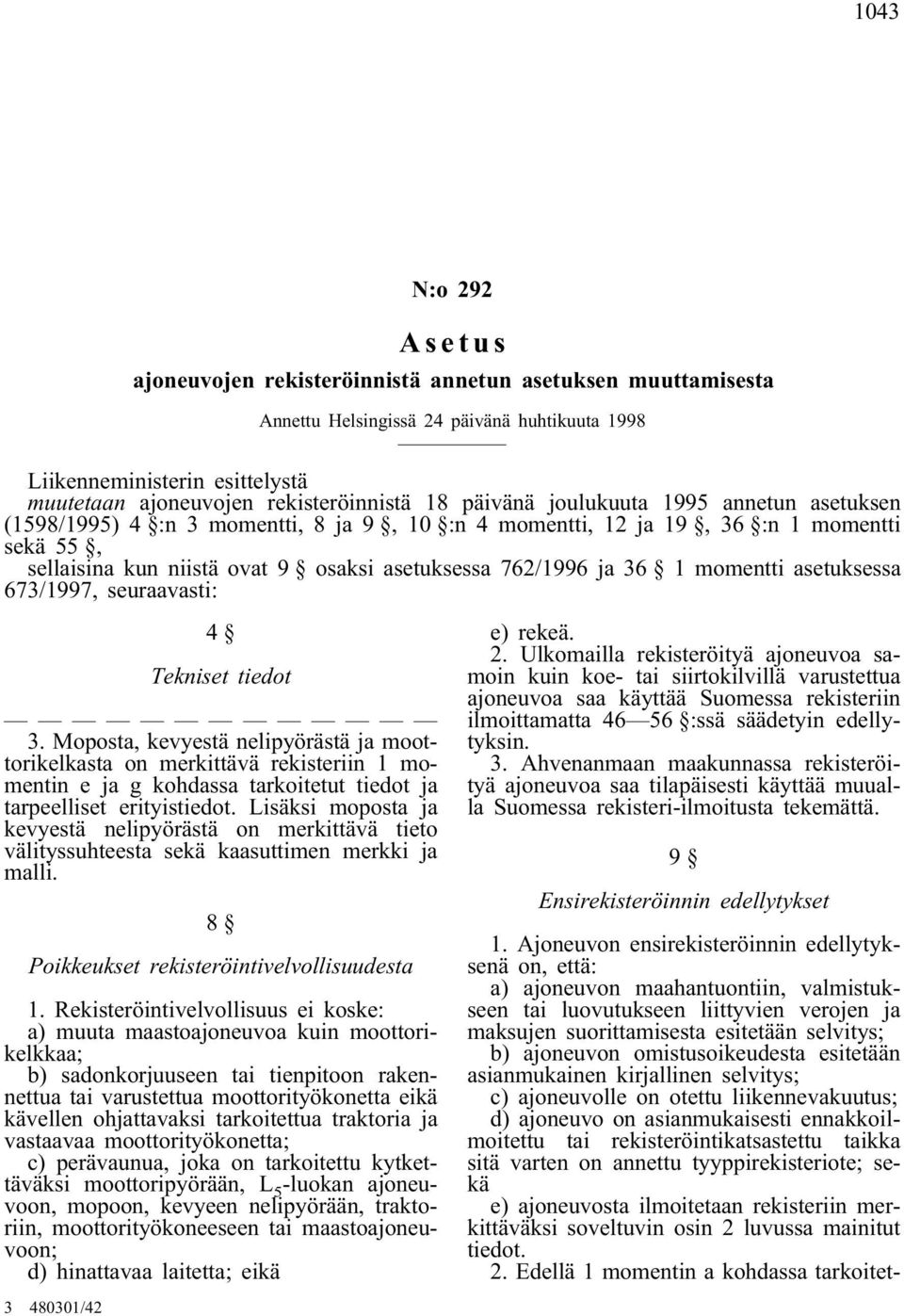 1 momentti asetuksessa 673/1997, seuraavasti: 4 Tekniset tiedot 3.